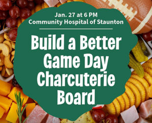 Community Hospital of Staunton to Host Free “Game Day” Charcuterie Workshop